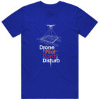 Drone Pilot Don't Disturb Cotton Tee-shirt